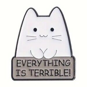 Everything is Terrible Enamel Pin Brooch Funny Cat Kitten Sassy NWOT